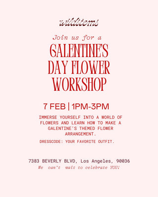 GALENTINE'S DAY FLOWER WORKSHOP 02/07